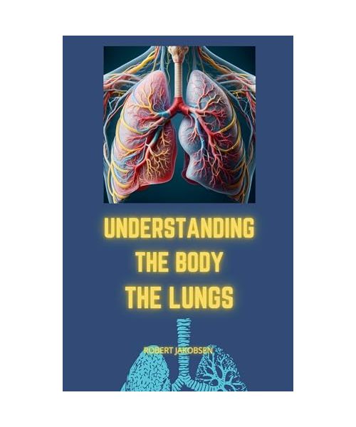 Understanding The Body The Lungs