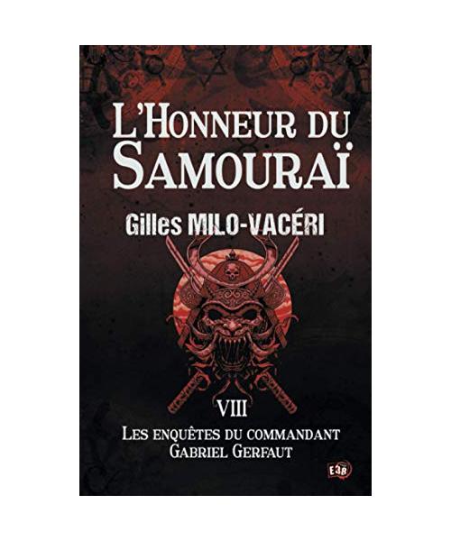 L'Honneur du Samouraï: Les enquêtes du commandant Gabriel Gerfaut Tome 8: Les enquêtes du commandant Gabriel Gerfaut T8