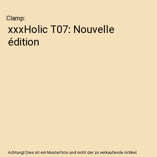xxxHolic T07: Nouvelle édition