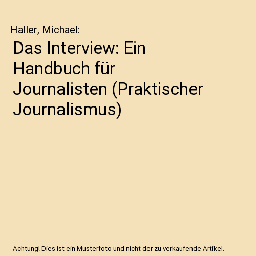 Das Interview: Ein Handbuch für Journalisten (Praktischer Journalismus)