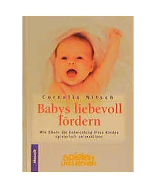 Babys liebevoll fördern: Wie die Eltern die Entwicklung ihres Kindes spielerisch unterstützen