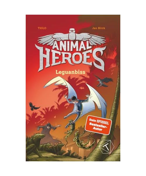 Animal Heroes: Leguanbiss (Band 5) - Kinderbuch über Freundschaft, Mut & Selbstvertrauen für Jungen & Mädchen ab 8 Jahre; Kinderbuch magische Tiere & ... für Junge und Mädchen 8 - 12 Jahre