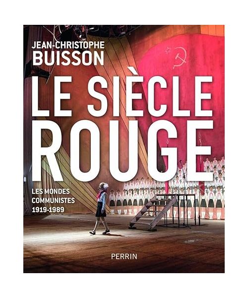 Le siècle rouge - Les mondes communistes 1919-1989