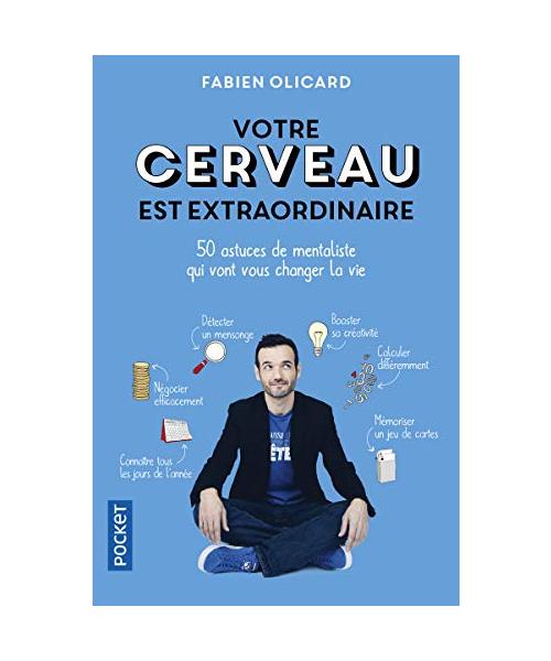 Votre cerveau est extraordinaire: 50 astuces de mentaliste qui vont vous changer la vie