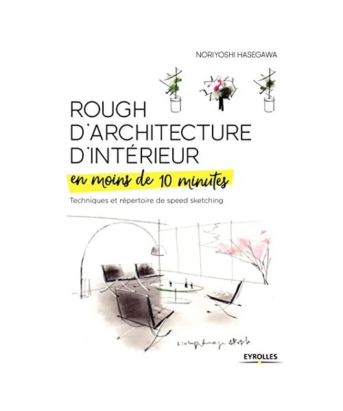 Rough d'architecture d'intérieur en moins de 10 minutes: Techniques et répertoire du speed sketching