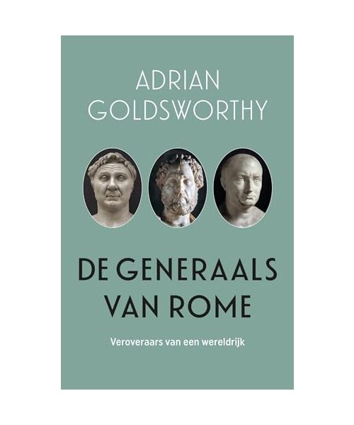 De generaals van Rome: veroveraars van een wereldrijk