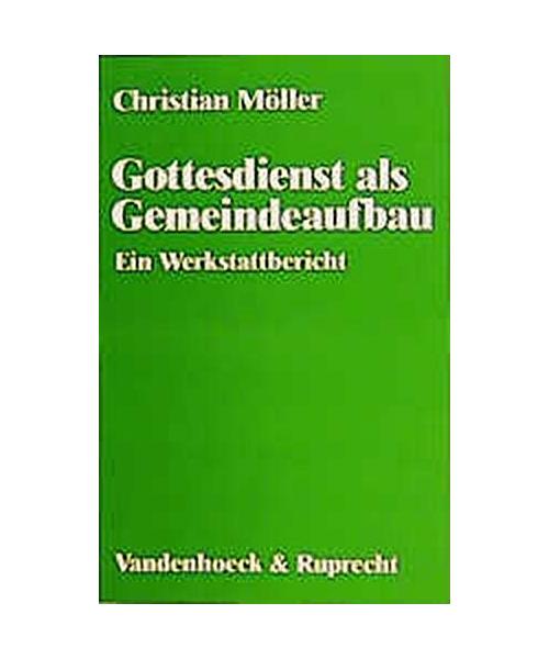 Gottesdienst als Gemeindeaufbau: Ein Werkstattbericht