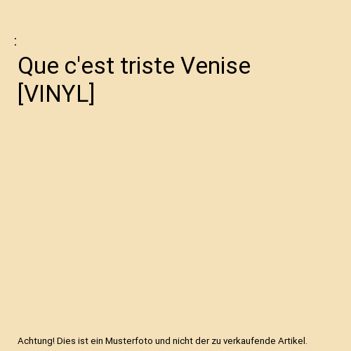 Que c'est triste Venise [VINYL]