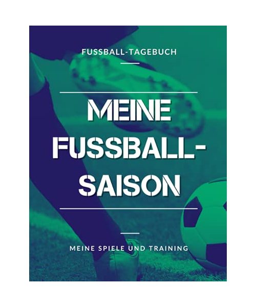 Meine Fußball-Saison, Meine Spiele und Training, Fußball-Tagebuch: Fußballbuch für Jungen, Kinder, Jugendliche | Großformat