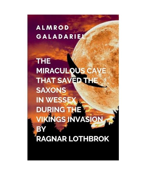 The Miraculous Cave That Saved The Saxons In Wessex During The Viking Invasion By Ragnar Lothbrok
