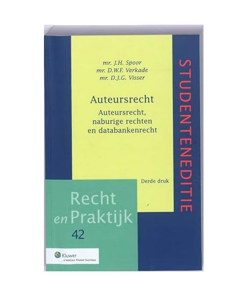 Auteursrecht Studenteneditie: auteursrecht, naburige rechten en databankrecht (Recht en praktijk, Band 42)