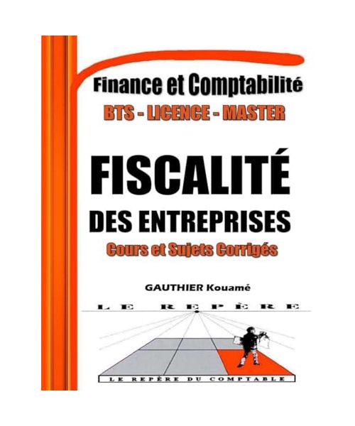 Fiscalité des Entreprises - Cours et Sujets Corrigés - SYSCOHADA Révisé