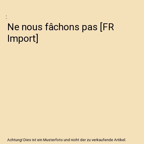 Ne nous fâchons pas [FR Import]