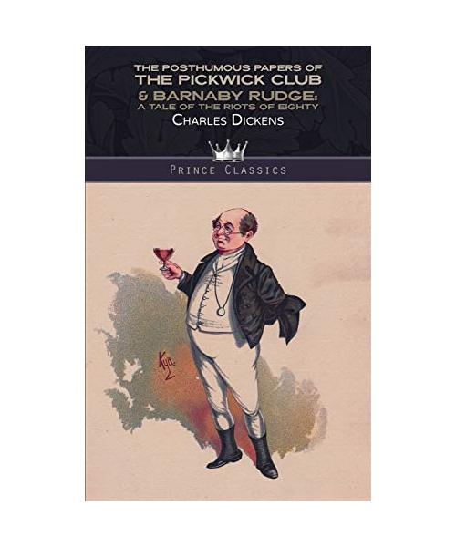 The Posthumous Papers of the Pickwick Club & Barnaby Rudge: A Tale of the Riots of Eighty