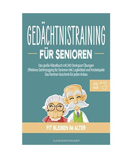 Gedächtnistraining für Senioren: Das große Rätselbuch mit 240 Denksport Übungen | Effektives Gehirnjogging für Senioren inkl. Logikrätsel und Knobelspiele | Das Rentner Geschenk für jeden Anlass