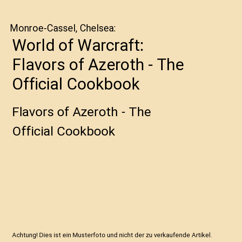World of Warcraft: Flavors of Azeroth - The Official Cookbook