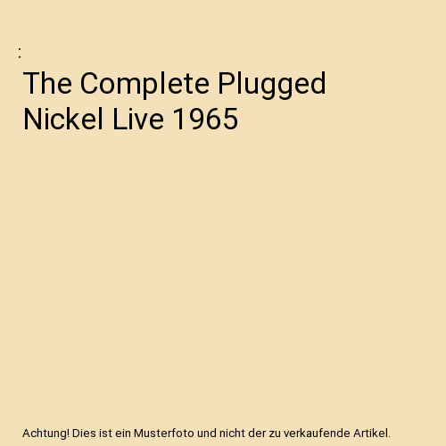 The Complete Plugged Nickel Live 1965