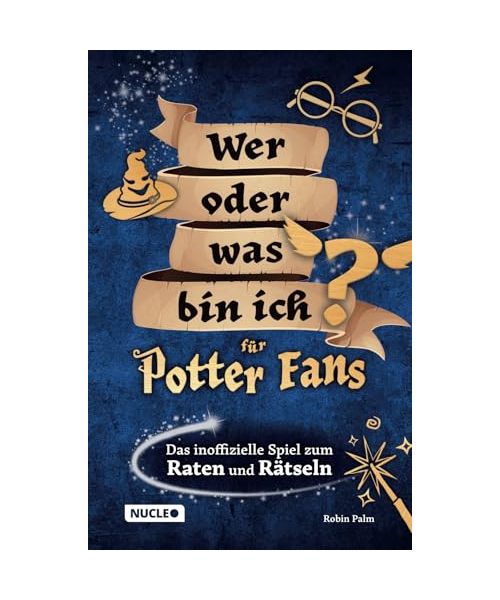 Wer oder was bin ich für Potter-Fans - Das inoffizielle Spiel zum Raten und Rätseln