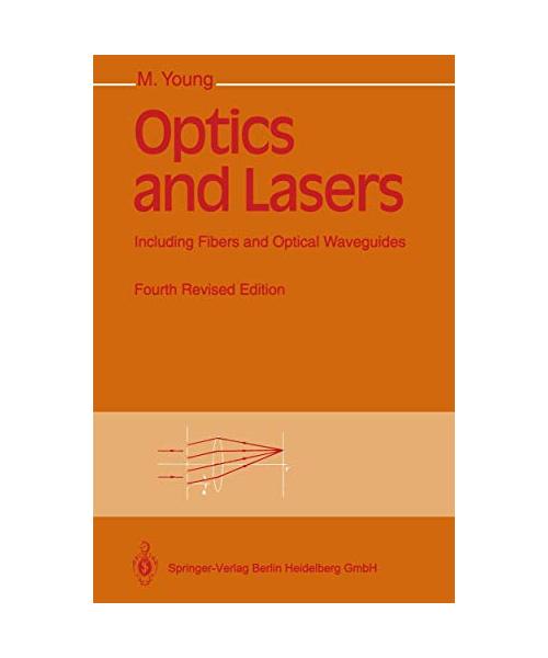 Optics and Lasers: Including Fibers and Optical Waveguides