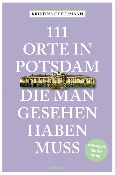 111 Orte in Potsdam, die man gesehen haben muss