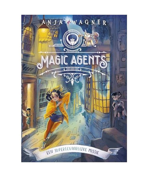 Op supergevaarlijke missie: Een supergevaarlijke missie (Magic agents, 1)