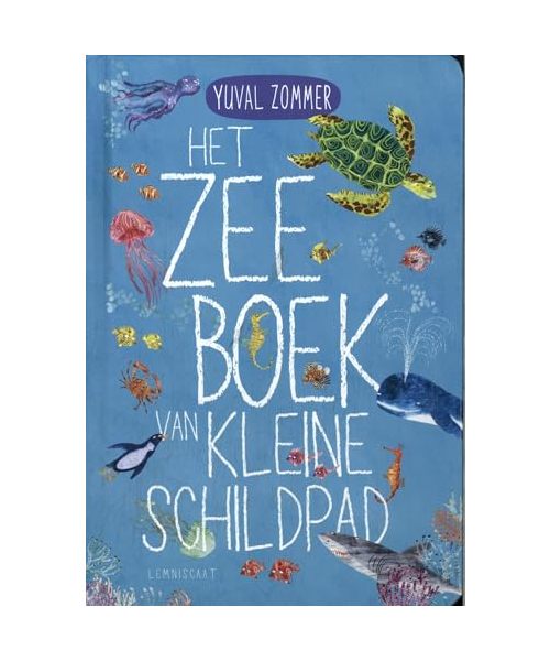 Het zeeboek van Kleine Schildpad: tekst en illustraties Yuval Zommer