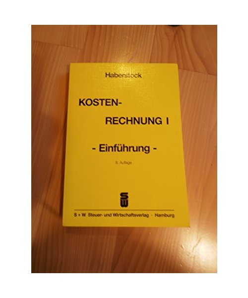 Kostenrechnung I: Einführung mit Fragen, Aufgaben und Lösungen