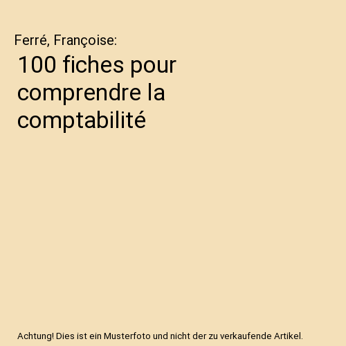 100 fiches pour comprendre la comptabilité