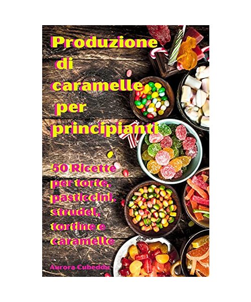 Produzione di  caramelle per  principianti