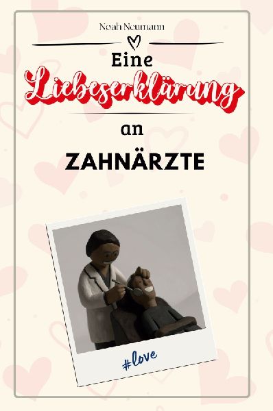 Eine Liebeserklärung an Zahnärzte