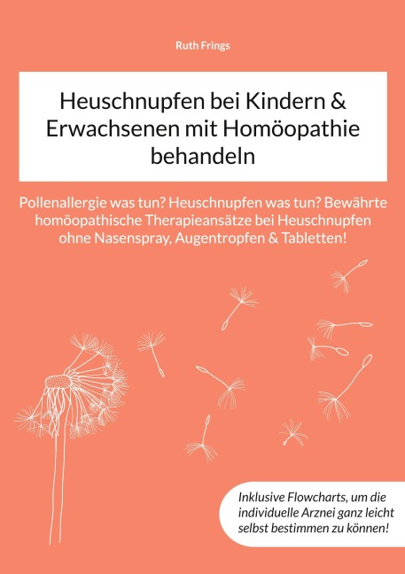 Heuschnupfen bei Kindern & Erwachsenen mit Homöopathie behandeln: Pollenallergie was tun? Heuschnupfen was tun? Bewährte homöopathische ... ohne Nasenspray, Augentropfen & Tabletten!