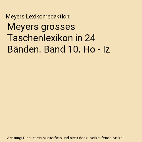 Meyers grosses Taschenlexikon in 24 Bänden. Band 10. Ho - Iz