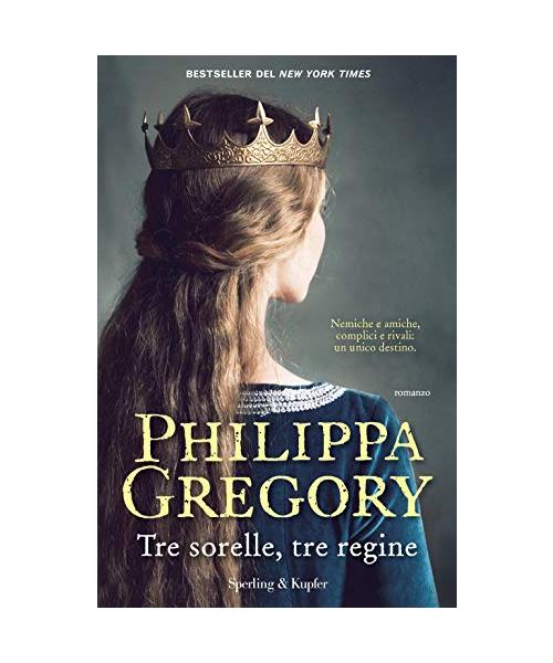 Philippa Gregory - Tre Sorelle, Tre Regine (1 BOOKS)
