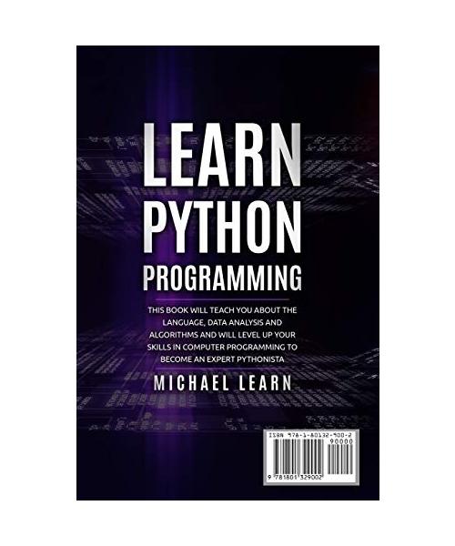 Learn Python Programming: In this book it will teach you about the language, data analysis and algorithms and will level up your skills in compu