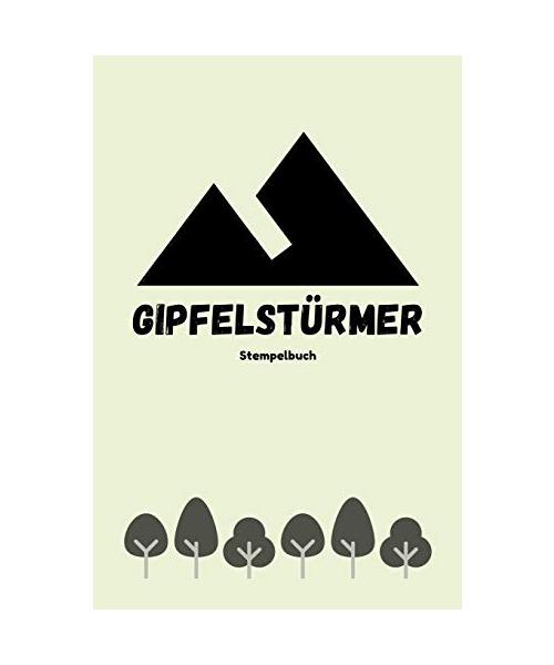 Gipfelstürmer - Stempelbuch: Das beste Stempelbuch für alle deine Gipfel-Erreichungen | Notiere alles über deine Wandertouren | Das perfekte Notizbuch für alle Bergsteiger | Ideal als Geschenk