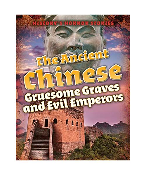The Ancient Chinese: Gruesome Graves and Evil Emperors