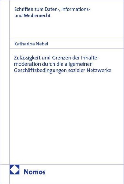 Zulässigkeit und Grenzen der Inhaltemoderation durch die allgemeinen Geschäftsbedingungen sozialer Netzwerke