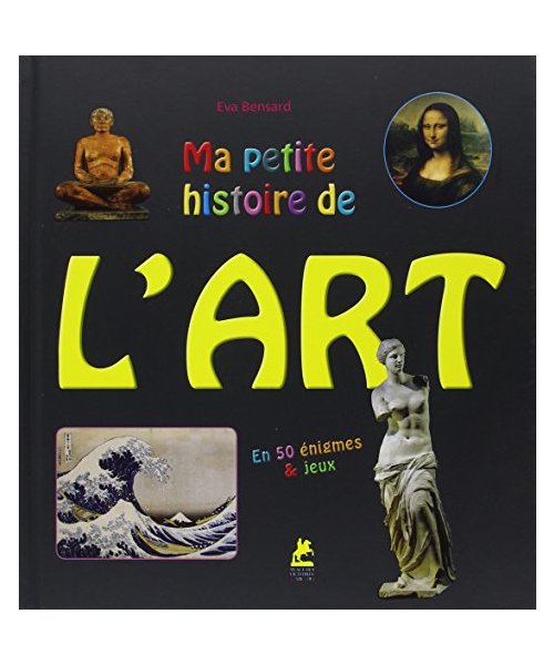 Ma petite histoire de l'art en 50 énigmes et jeux: En cinquante énigmes & jeux