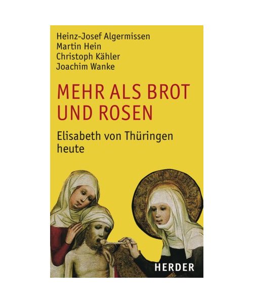 Mehr als Brot und Rosen: Elisabeth von Thüringen heute