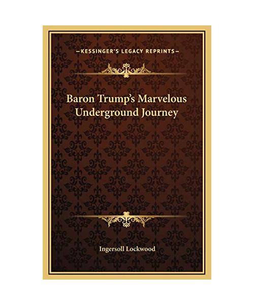 Baron Trump's Marvelous Underground Journey