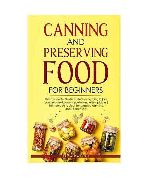 CANNING AND PRESERVING FOOD FOR BEGINNERS