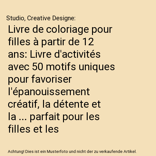 Livre de coloriage pour filles à partir de 12 ans: Livre d'activités avec 50 motifs uniques pour favoriser l'épanouissement créatif, la détente et la ... parfait pour les filles et les adolescentes