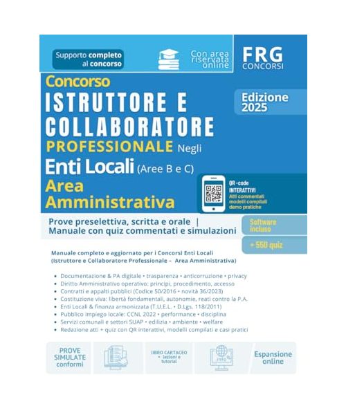Prove preselettiva, scritta e orale – Concorso Istruttore e Collaboratore Professionale Enti Locali (B-C) – Area amministrativa Istruttori e Operatori – Manuale con quiz commentati e mappe