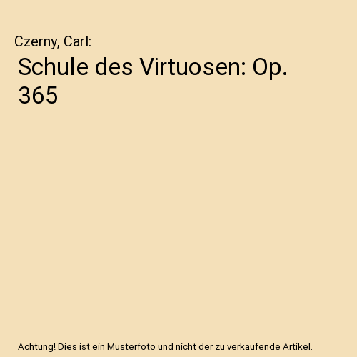 Schule des Virtuosen: Op. 365