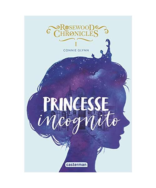 Rosewood Chronicles: Princesse incognito (1)