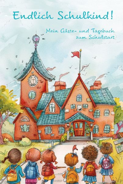 Endlich Schulkind! Mein Gäste- und Tagebuch zum Schulstart