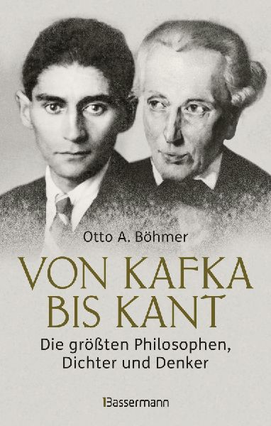 Von Kafka bis Kant. Die größten Philosophen, Dichter und Denker