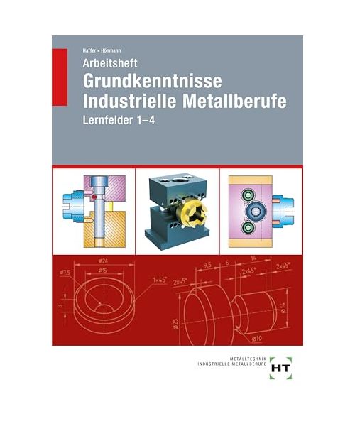 Arbeitsheft Grundkenntnisse Industrielle Metallberufe