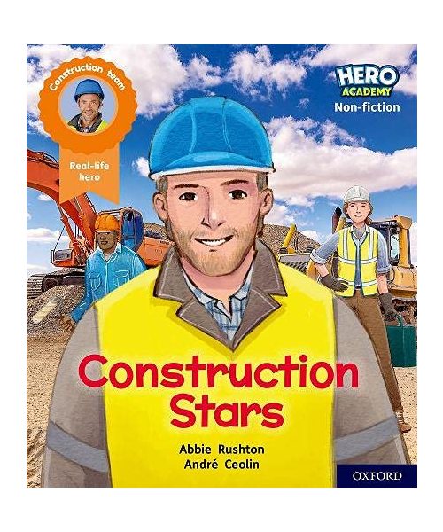 Hero Academy Non-fiction: Oxford Level 6, Orange Book Band: Construction Stars