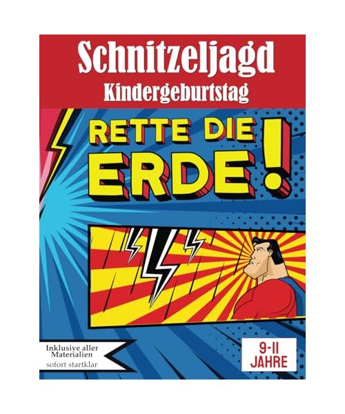 Schnitzeljagd Kindergeburtstag: Rette die Erde!: All incl. Superhelden Schnitzeljagd Set | für 9-11 Jährige, bis zu 8 Kinder (Partyspiele zum Kindergeburtstag)